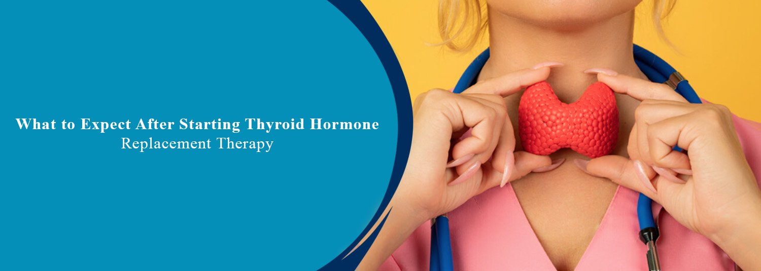What to Expect After Starting Thyroid Hormone Replacement Therapy?